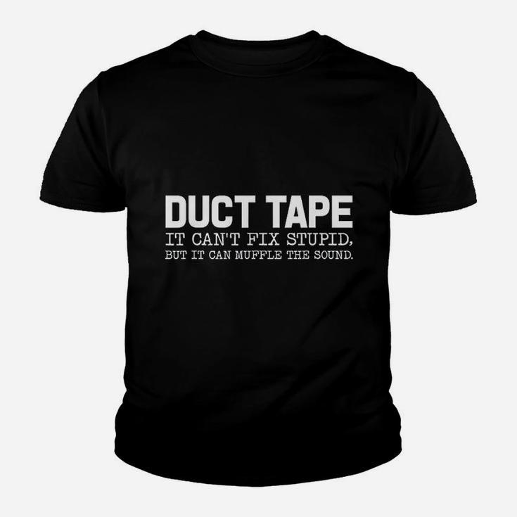 Duct Tape It Cant Fix Stupid But It Can Muffle The Sound Kid T-Shirt