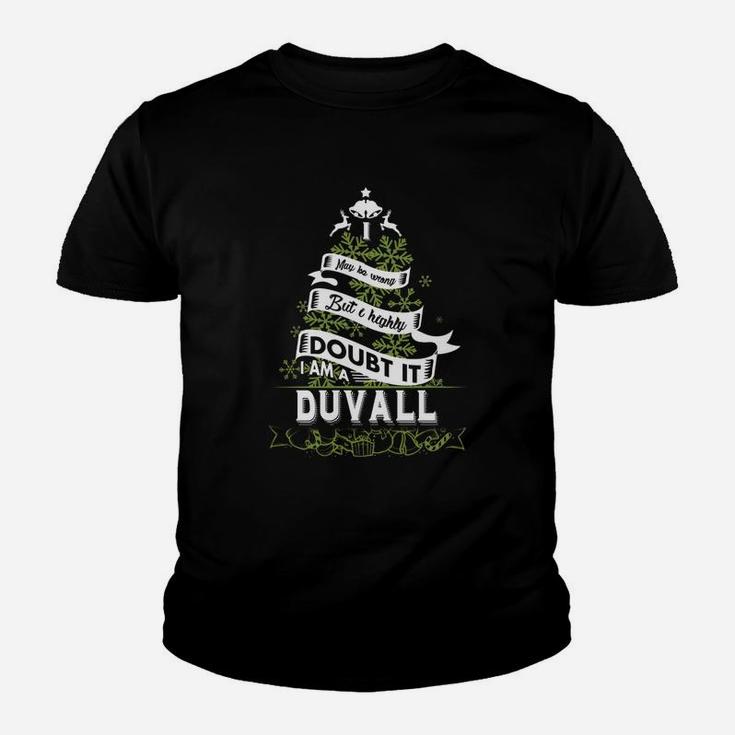 Duvall I May Be Wrong. But I Highly Doubt It. I Am A Duvall- Duvall T Shirt Duvall Hoodie Duvall Family Duvall Tee Duvall Name Duvall Shirt Duvall Grandfather Kid T-Shirt