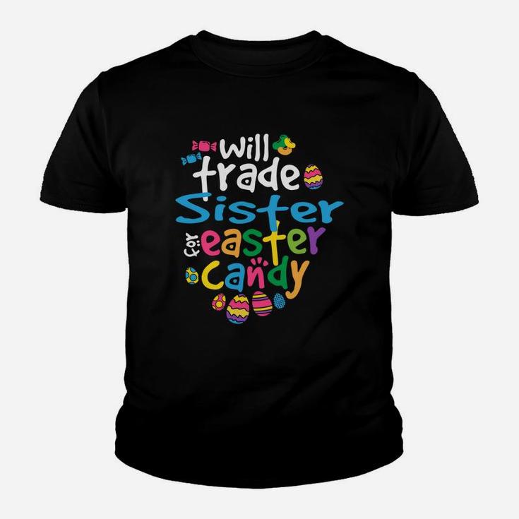 Easter Girl Will Trade Sister For Candy Cute Funny Kid T-Shirt