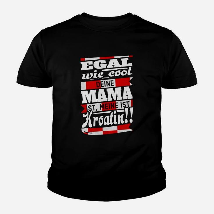 Egal Wie Cool Mama Kroatien Kinder T-Shirt