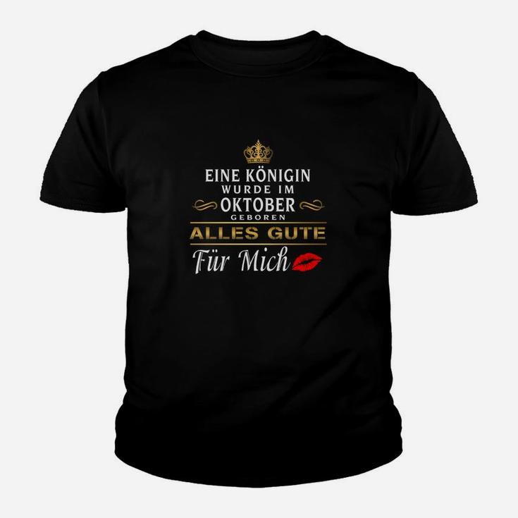 Ein Königin Wurde Im Oktober Georen Alles Gute Für Mich Kinder T-Shirt