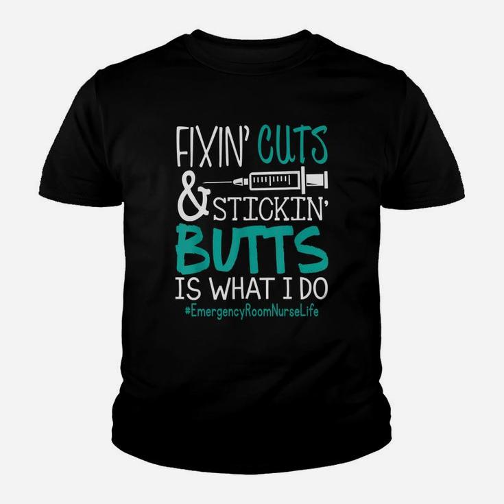 Emergency Room Nurse Fixin Cuts Stickin Butts Is What I Do Proud Nursing Gift Kid T-Shirt