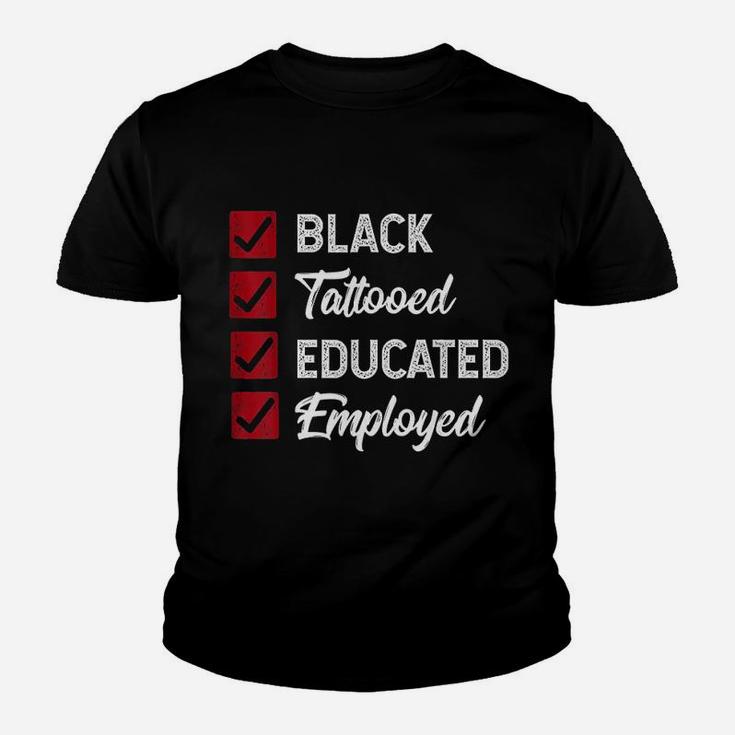 Employed Educated Tatooed Black History Gift Political Kid T-Shirt