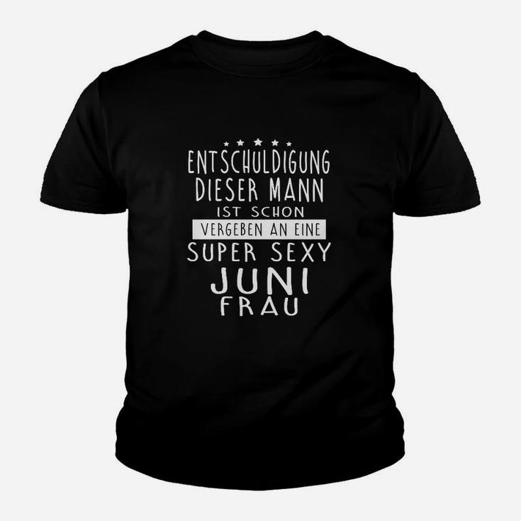 Enter Schuldigung Dieser Mann Ist Schon Super Sexy Juni Frau Kinder T-Shirt