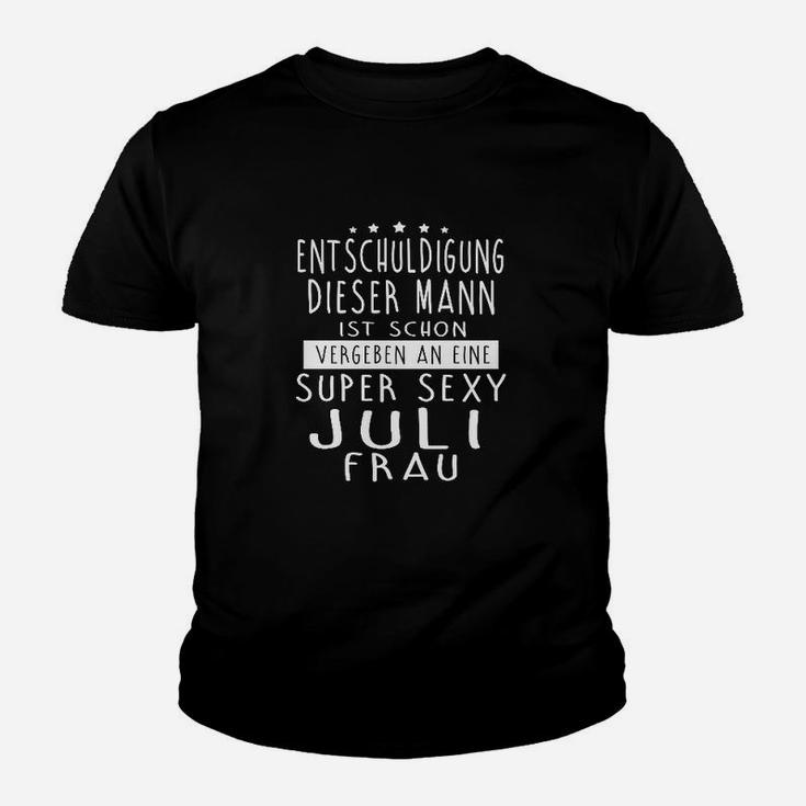 Entschuldigung Dieser Mann Ist Schon Super Sexy Juli Mann Kinder T-Shirt