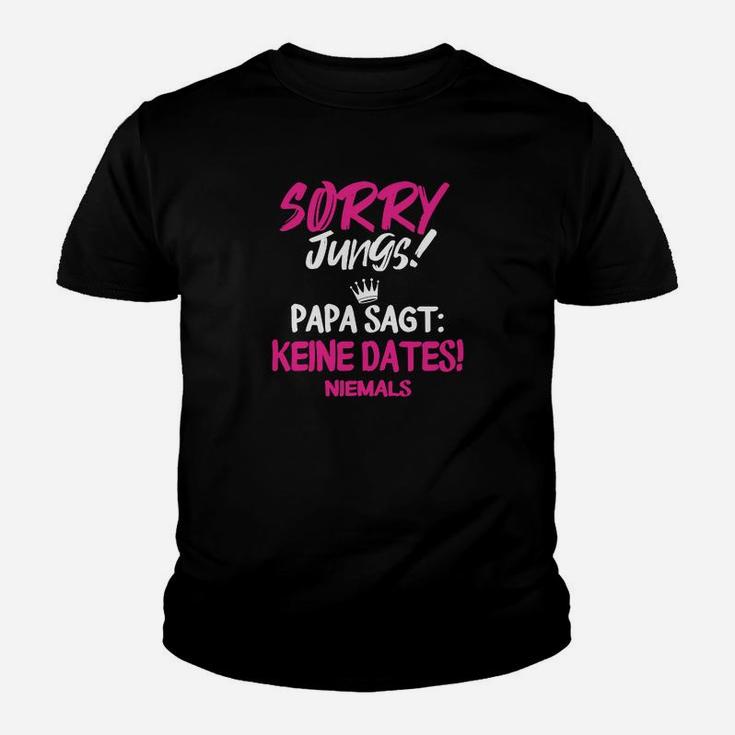 Entschuldigung Jungs Papa Sagt Keine Daten Kinder T-Shirt