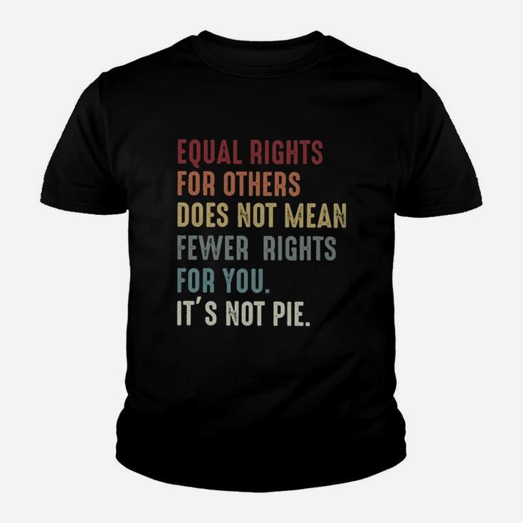 Equal Rights For Others Does Not Mean Fewer Rights Kid T-Shirt