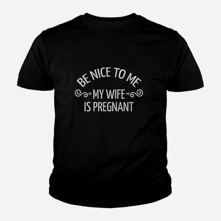 Father Day Gift New Dad Be Nice To Me My Wife Kid T-Shirt