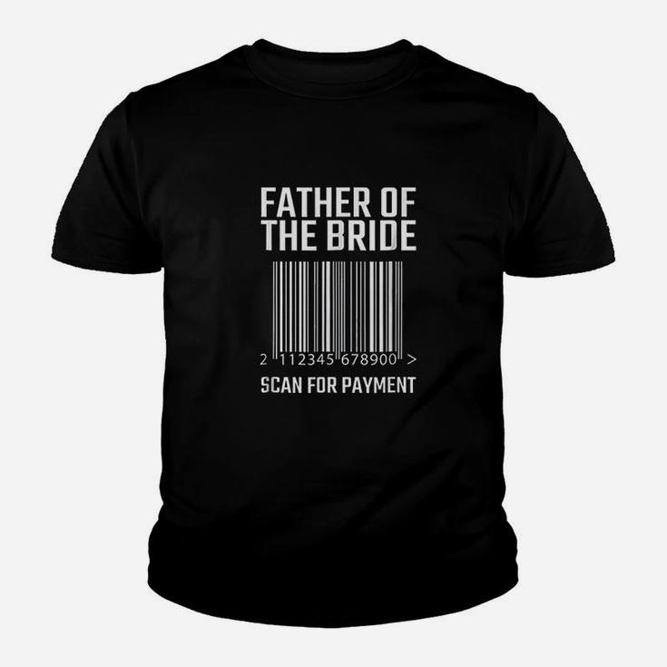 Father Of The Bride Scan For Payment Funny Wedding Kid T-Shirt