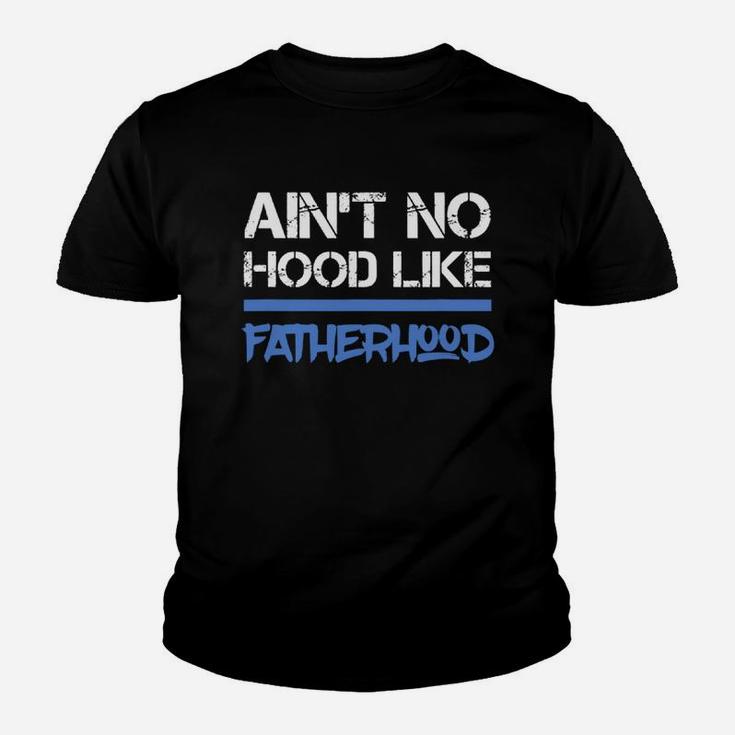 Fathers Day Ain t No Hood Like Fatherhood Shirt Kid T-Shirt
