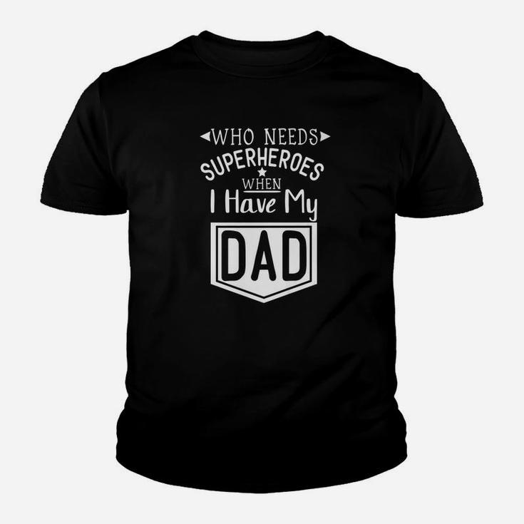 Fathers Day Funny Gift Idea Who Needs Superhero Dad Premium Kid T-Shirt