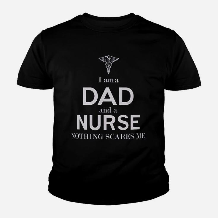 Fathers Day Gifts For Nurse Gifts I Am A Dad And A Nurse Nothing Scares Me Kid T-Shirt