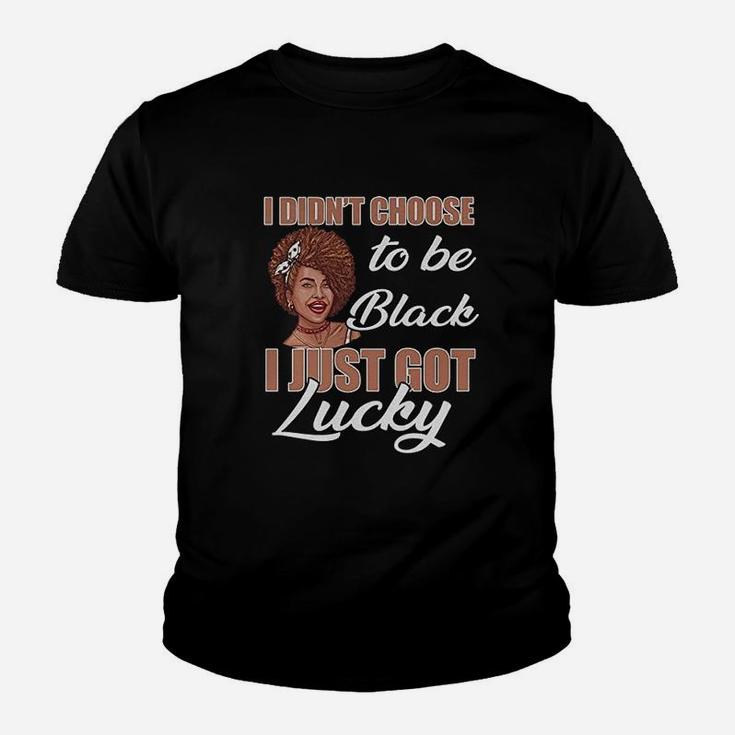 Favorystore I Didnt Choose To Be Black I Just Got Lucky Kid T-Shirt
