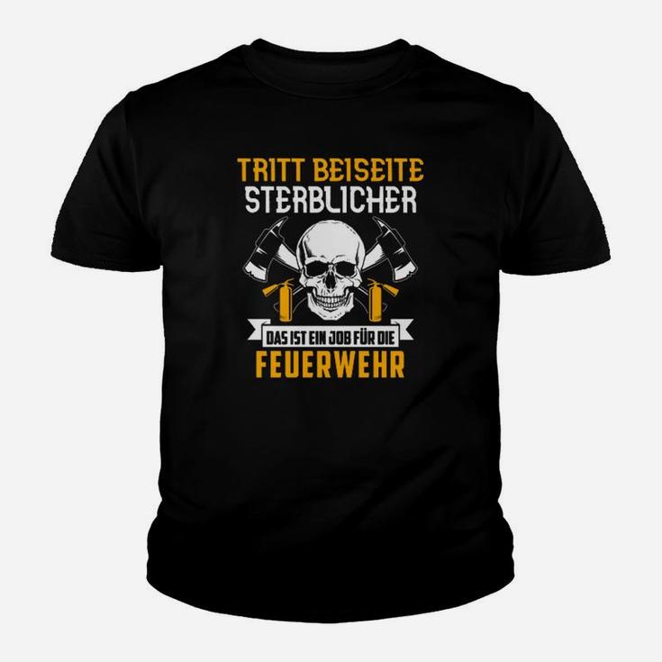 Feuerwehr Tritt Beiseite Sterblicher Kinder T-Shirt