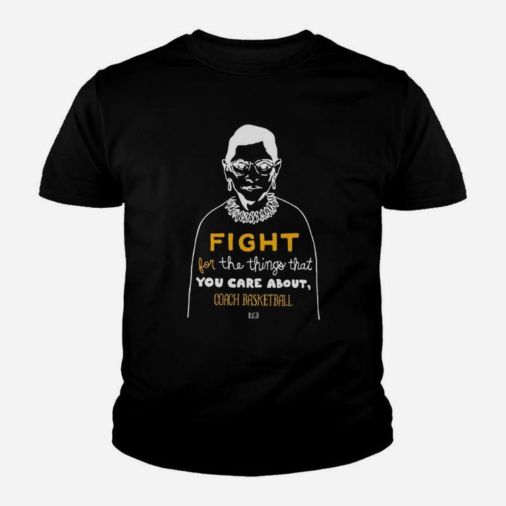 Fight For The Things That You Care About Coach Basketball Kid T-Shirt
