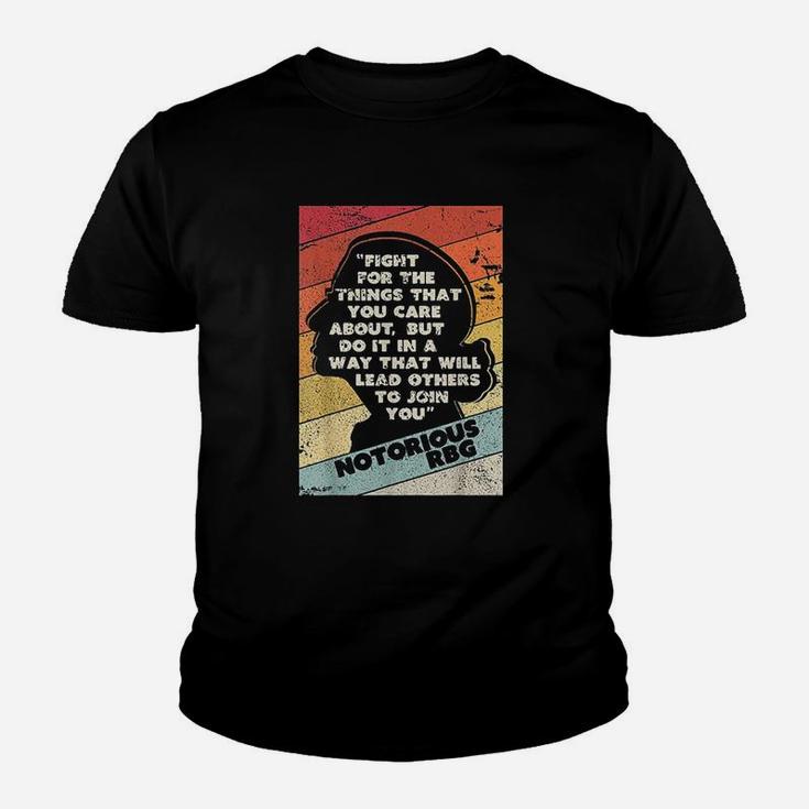 Fight For The Things You Care About Notorious Rbg Kid T-Shirt