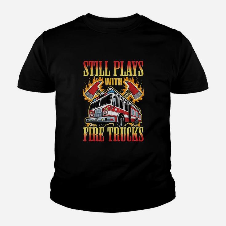 Firefighting Gifts Still Plays With Fire Trucks Fireman Kid T-Shirt