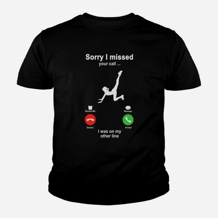 Fitness Sorry I Missed Your Call I Was On My Other Line Funny Sport Lovers Kid T-Shirt