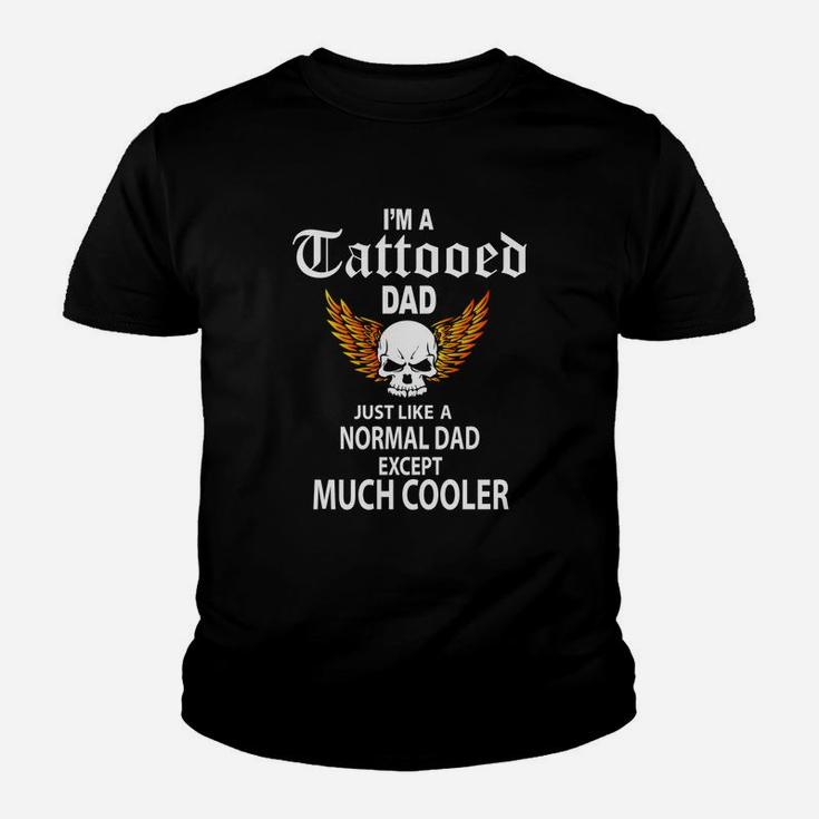 Flames I M A Tattooed Dad Like A Normal Dad Except Much Cooler Kid T-Shirt