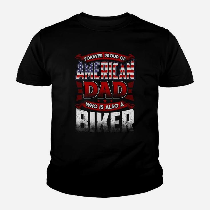 Forever Proud Of American Dad Who Is Also A Biker Jobs Gifts Kid T-Shirt