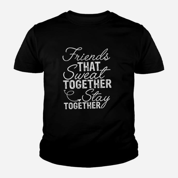 Friends That Sweat Together Stay Together Kid T-Shirt