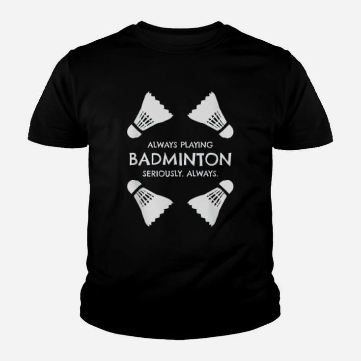 Funny Badminton Quote Shuttlecocks Sports Humor Quote Kid T-Shirt