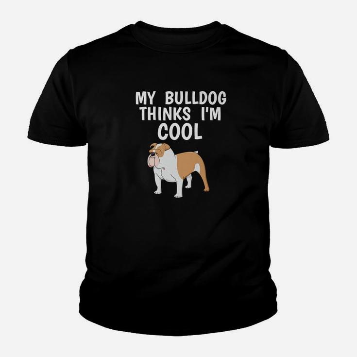 Funny Bulldog Owner Thinks Im Cool Dog Lover Kid T-Shirt
