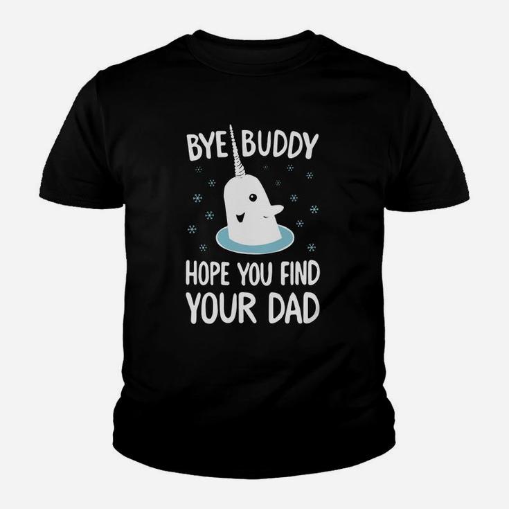 Funny Elf Quote Gift Bye Buddy Hope You Find Your Dad Tshirt Ugly Christmas Sweater Kid T-Shirt