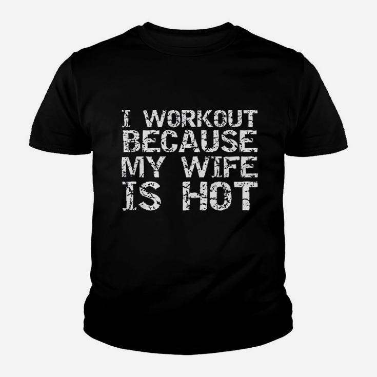 Funny Fitness Gift I Workout Because My Wife Is Hot Kid T-Shirt