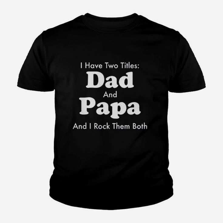 Funny Gifts For Dad Jokes Daddy I Have Two Titles Dad Kid T-Shirt