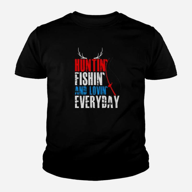 Hunting Fishing And Loving Everyday Shirt Funny Cool Gift Hunting Fishing And Loving Everyday Shirt Funny Cool Gift