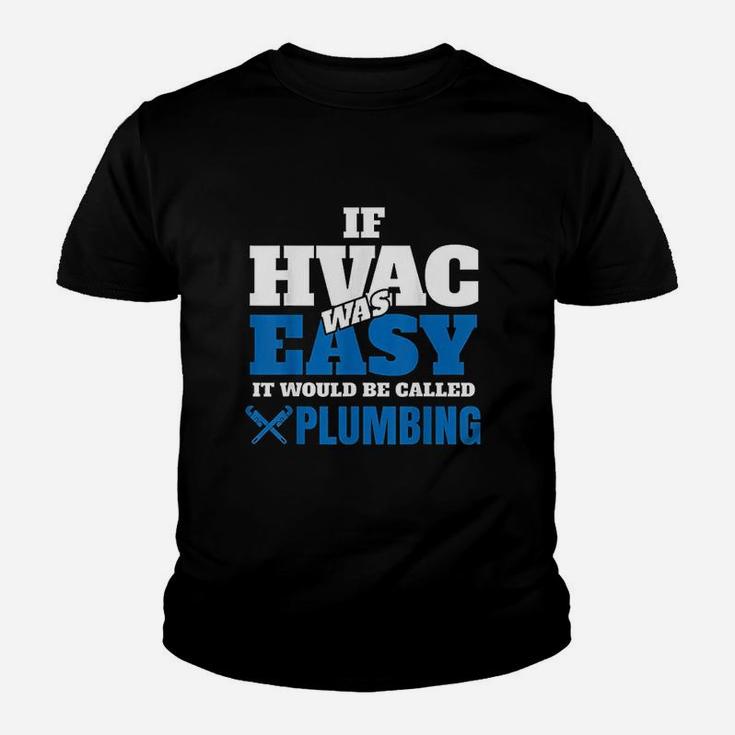 Funny Hvac Tech Gift If It Was Easy It Would Be Kid T-Shirt