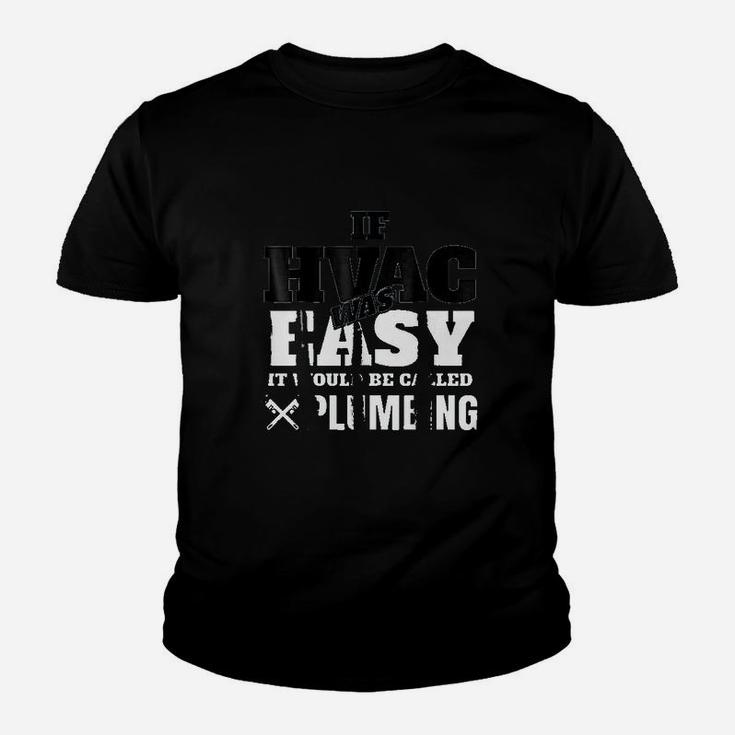 Funny Hvac Tech If It Was Easy It Would Be Kid T-Shirt