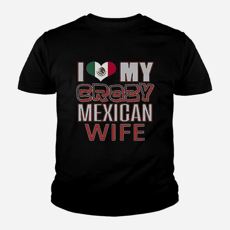 Funny I Love My Crazy Mexican Wife Heritage Native Imigrant Kid T-Shirt