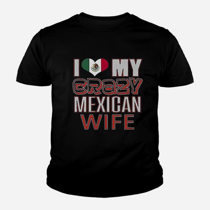 Funny I Love My Crazy Mexican Wife Heritage Native Imigrant Kid T-Shirt