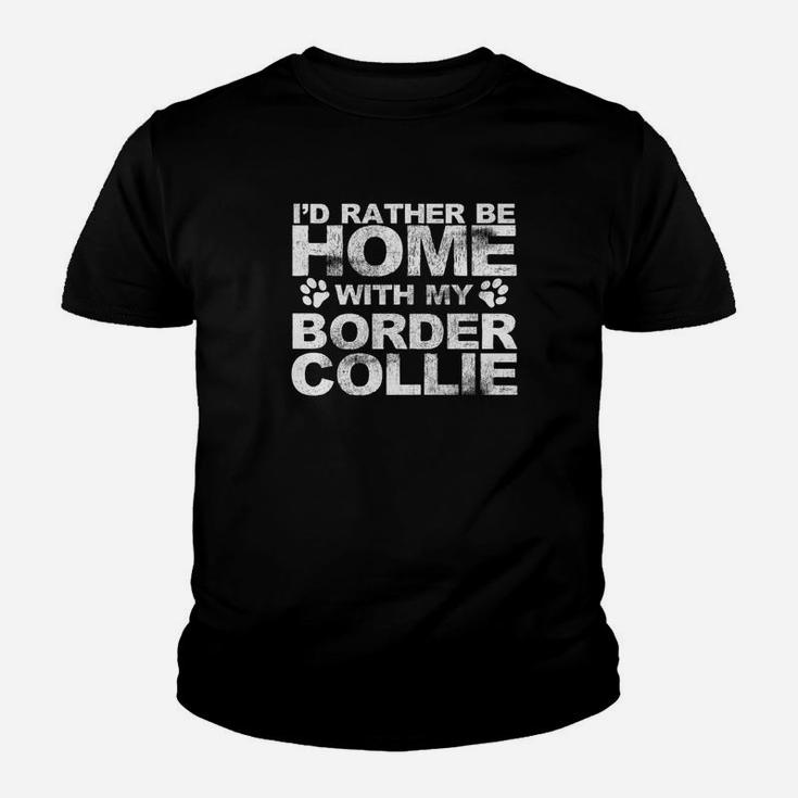 Funny Id Rather Be Home With My Border Collie Dog Kid T-Shirt