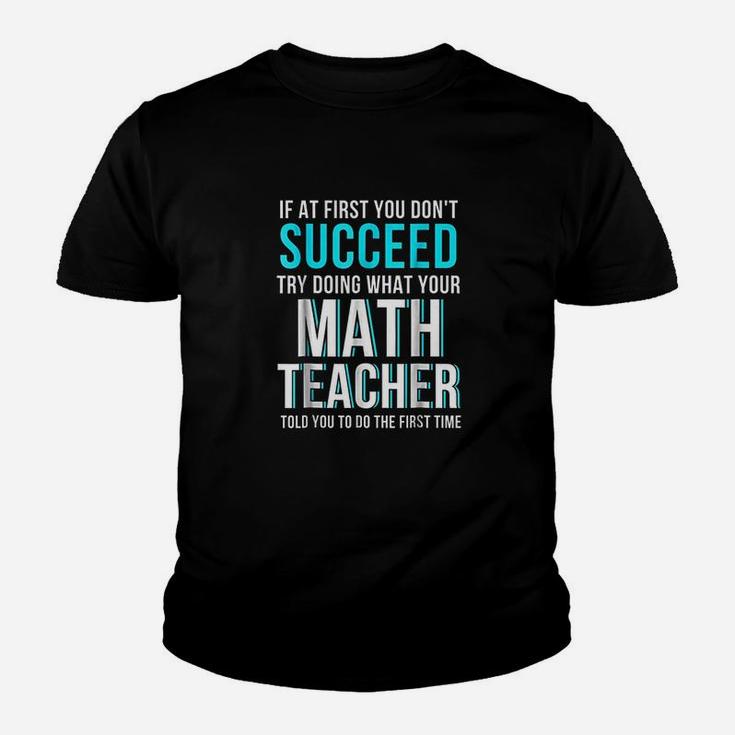 Funny Math Teacher If At First You Dont Succeed Kid T-Shirt