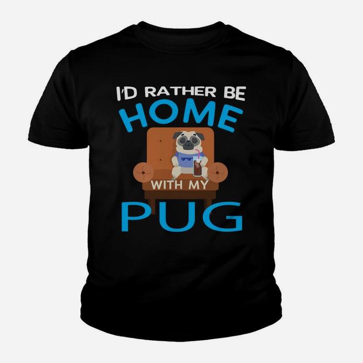 Funny Pug Lover Gift Rather Be Home With My Pug Kid T-Shirt
