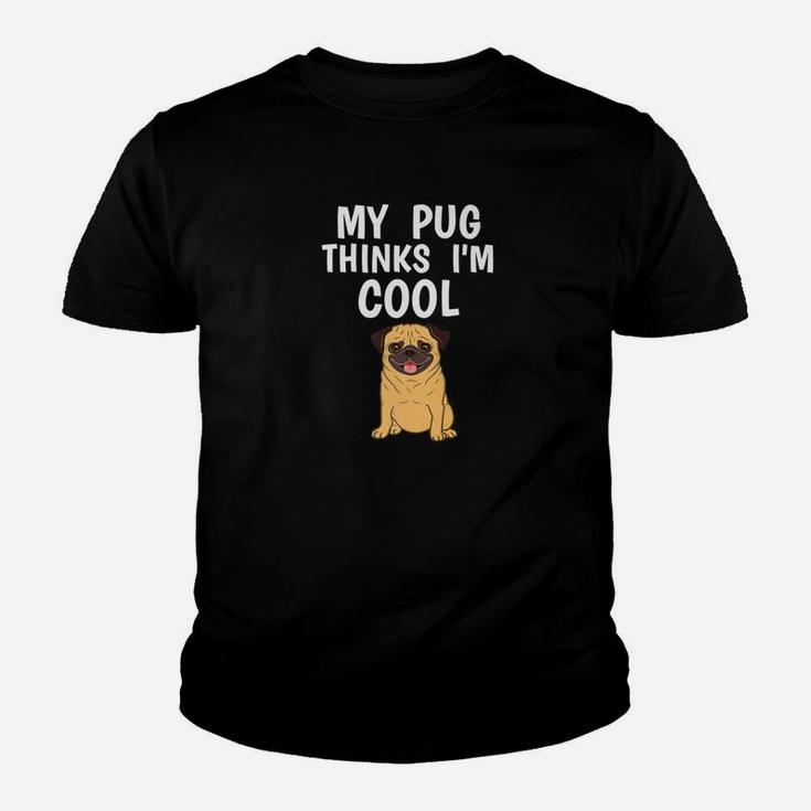 Funny Pug Owner Thinks Im Cool Dog Lover Kid T-Shirt