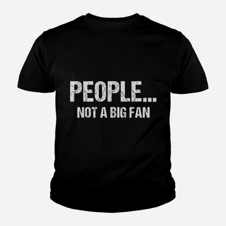 Funny Sarcastic People Not A Big Fan Tshirt Introvert Quote Kid T-Shirt
