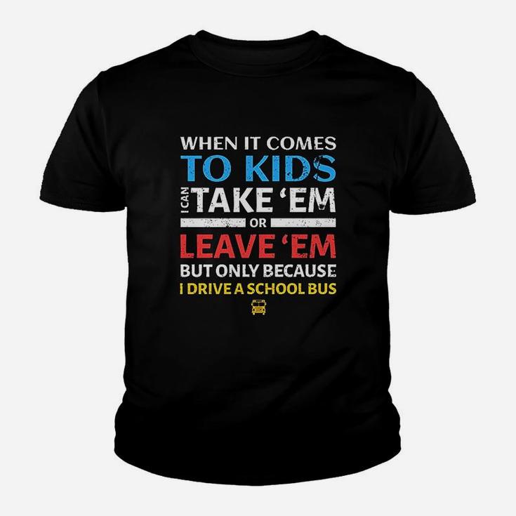 Funny School Bus Driver I Can Take Em Or Leave Youth T-shirt