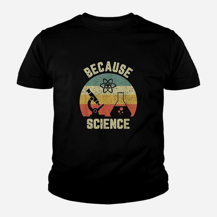 Funny Science Biology Physics Because Science Teacher Kid T-Shirt