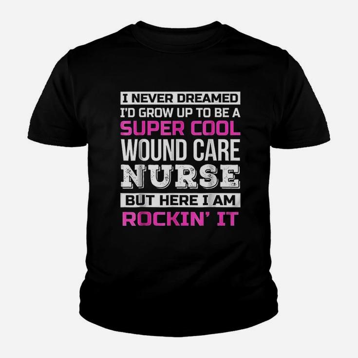 Funny Super Cool Wound Care Nurse Job Gift Kid T-Shirt