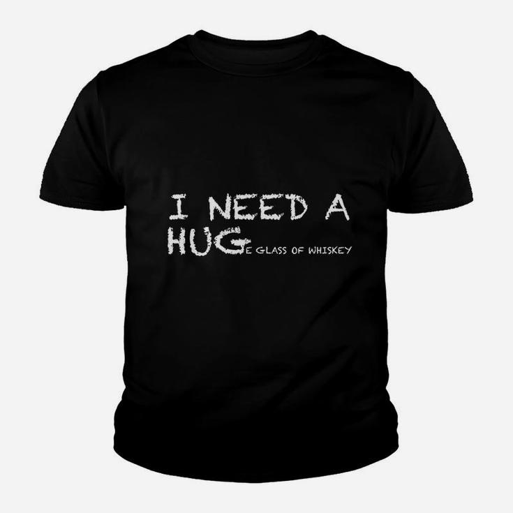 Funny Whiskey I Need A Huge Glass Of Whiskey Kid T-Shirt