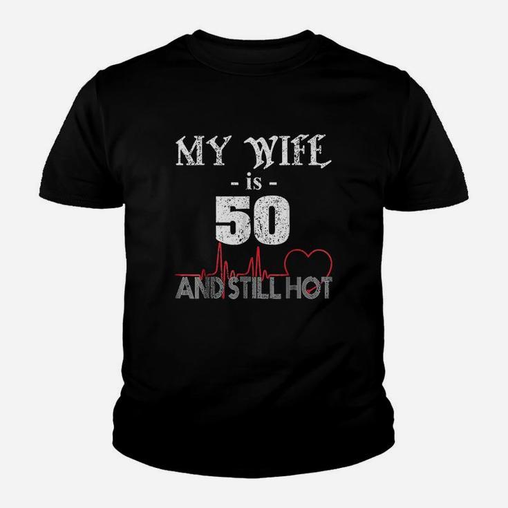 Funny Wife 50th B-day My Wife Is 50 And Still Hot Kid T-Shirt