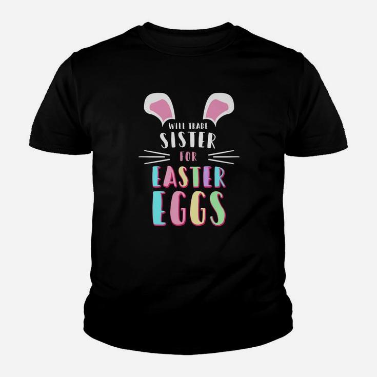 Funny Will Trade Sister For Easter Eggs Kids Kid T-Shirt
