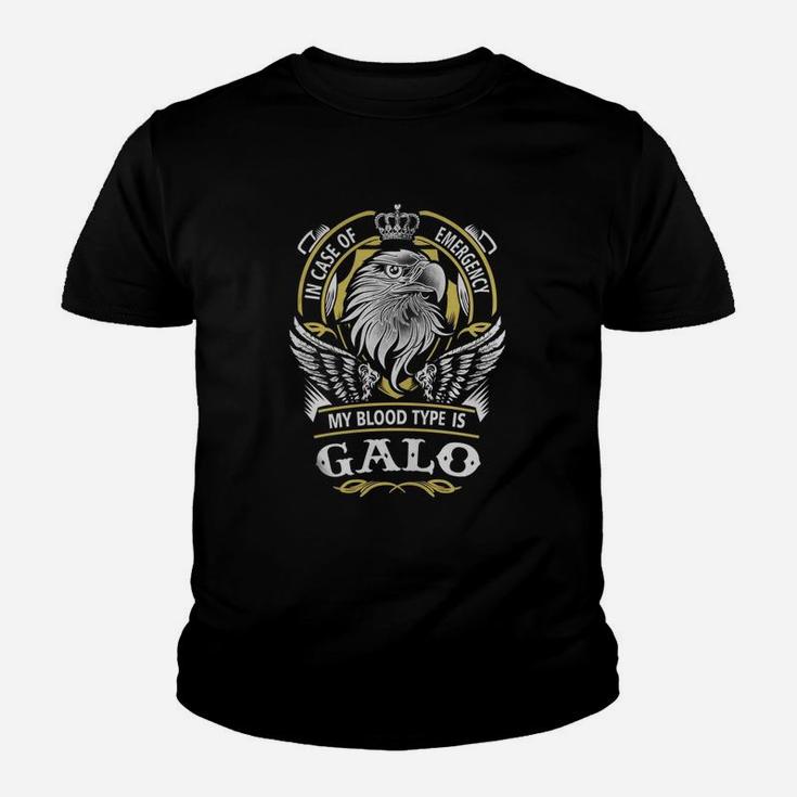 Galo In Case Of Emergency My Blood Type Is Galo -galo T Shirt Galo Hoodie Galo Family Galo Tee Galo Name Galo Lifestyle Galo Shirt Galo Names Kid T-Shirt