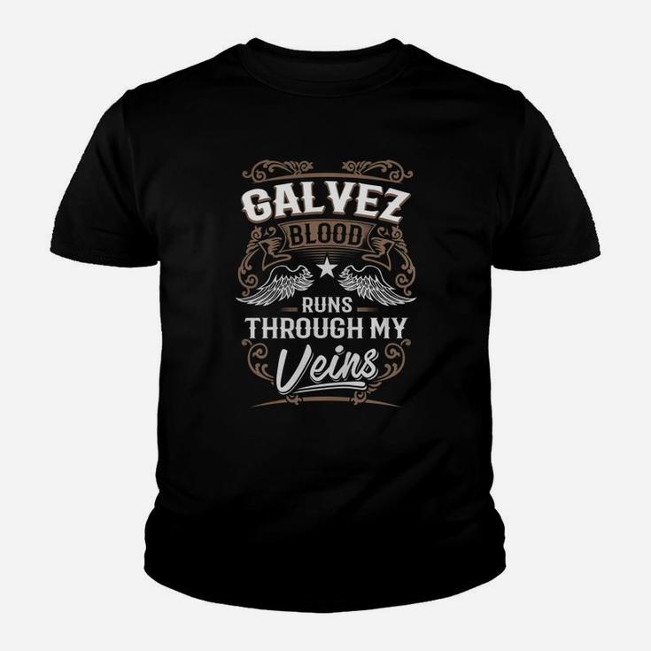 Galvez Blood Runs Through My Veins Legend Name Gifts T Shirt Youth T-shirt