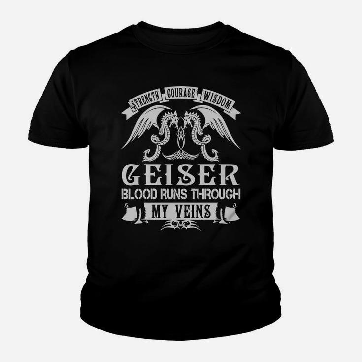 Geiser Shirts - Strength Courage Wisdom Geiser Blood Runs Through My Veins Name Shirts Youth T-shirt