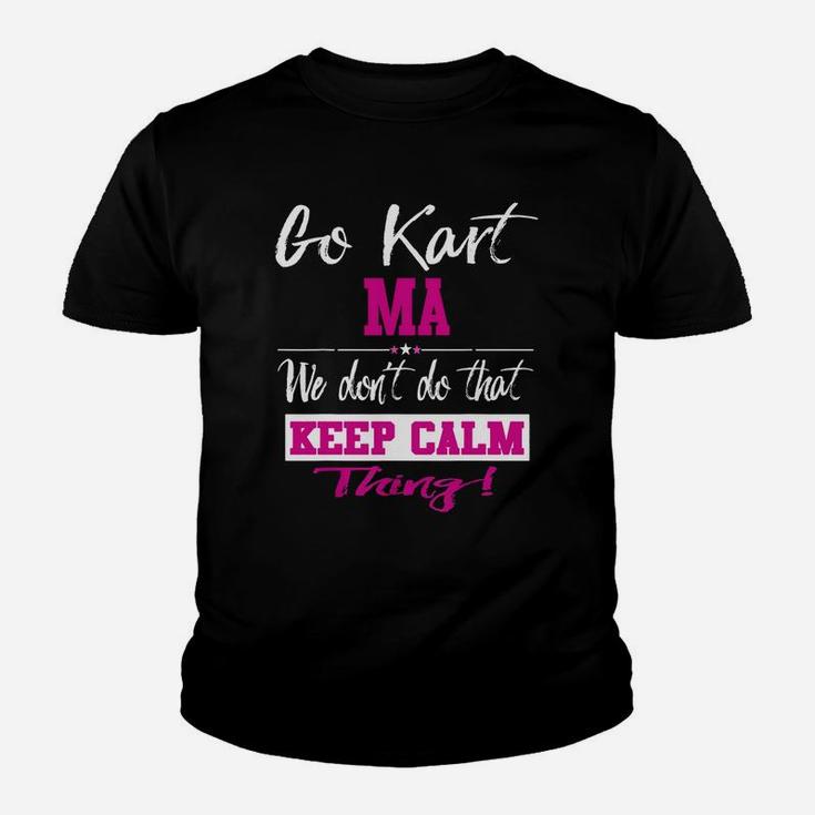 Go Kart Ma We Dont Do That Keep Calm Thing Go Karting Racing Funny Kid Kid T-Shirt